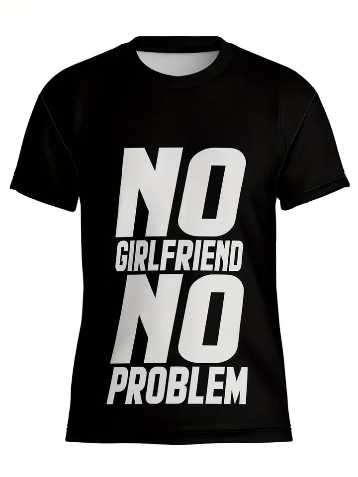 Unisex "NO GIRLFRIEND NO PROBLEM" 3D Digital Print T-Shirt