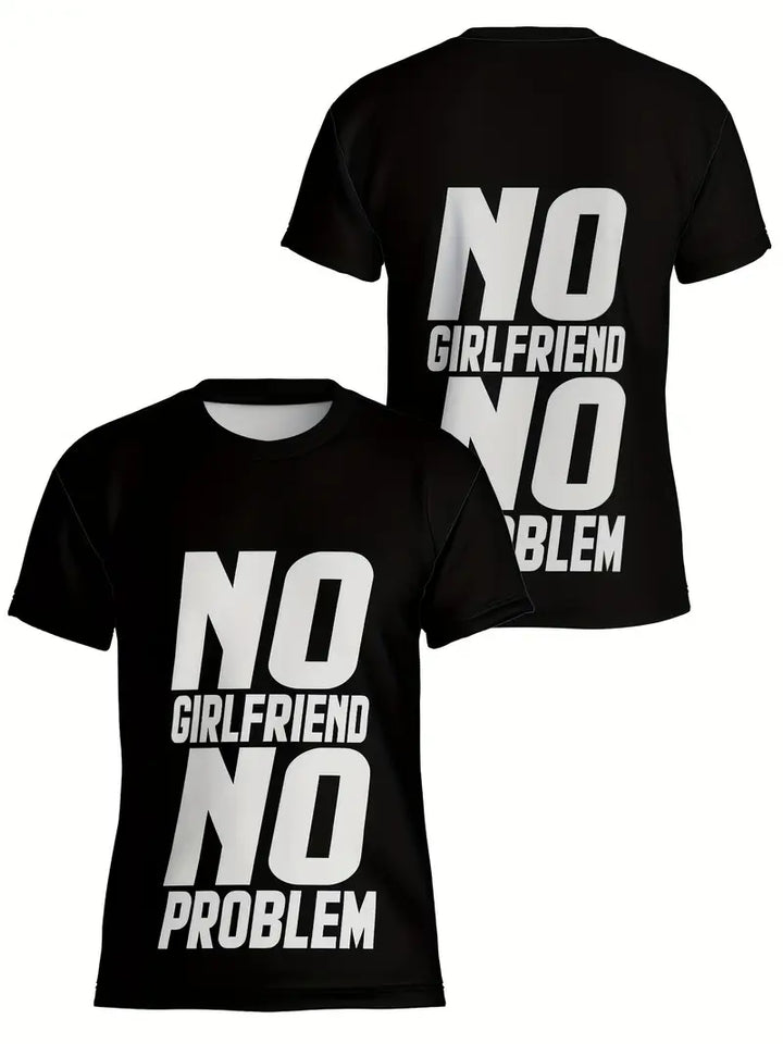 Unisex "NO GIRLFRIEND NO PROBLEM" 3D Digital Print T-Shirt
