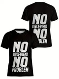 Unisex "NO GIRLFRIEND NO PROBLEM" 3D Digital Print T-Shirt