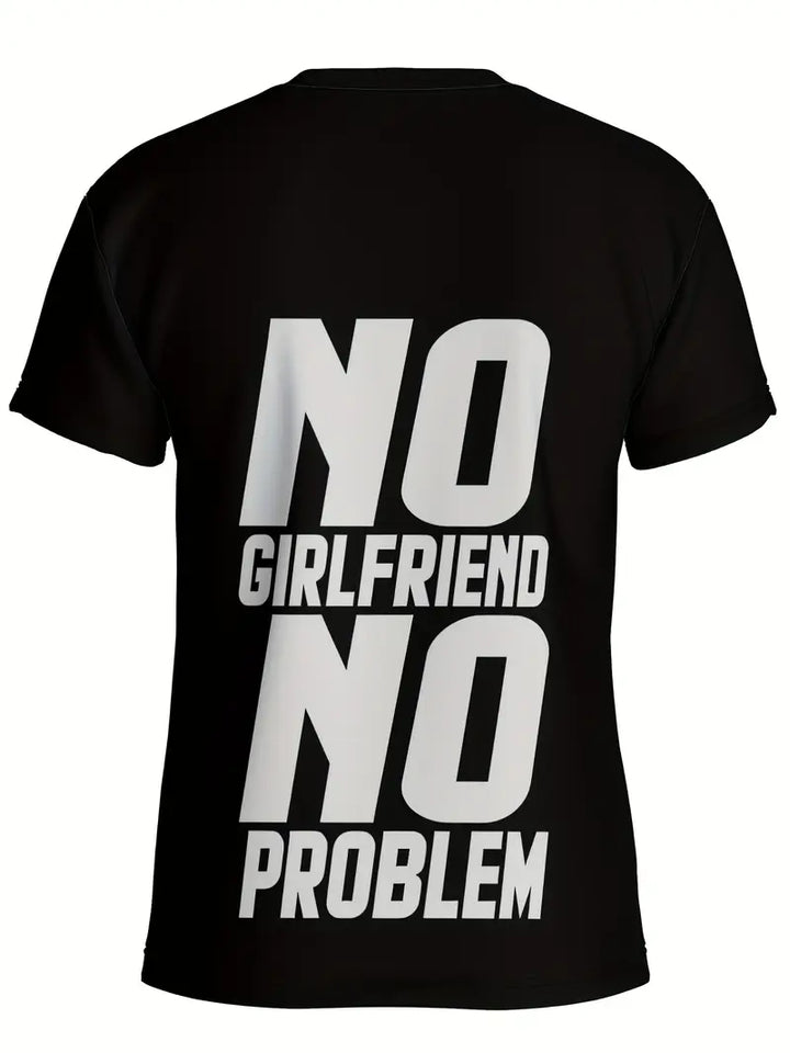 Unisex "NO GIRLFRIEND NO PROBLEM" 3D Digital Print T-Shirt