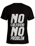 Unisex "NO GIRLFRIEND NO PROBLEM" 3D Digital Print T-Shirt